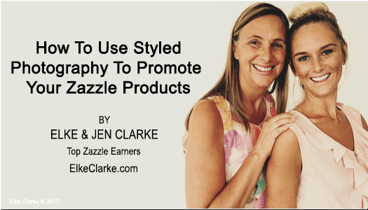 How to use Styled Photography to Promote Your Zazzle Products