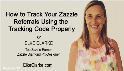 How to Track Your Zazzle Referrals Using the Tracking Code Properly Tutorial with Elke Clarke Million Dollar Zazzle Earner