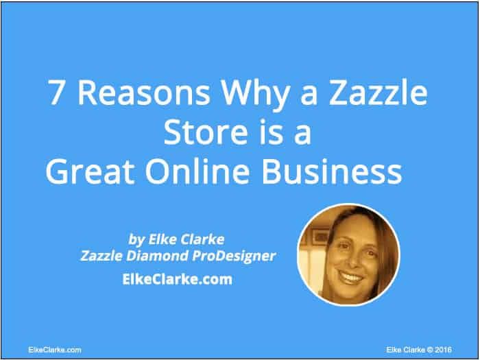 7 Reasons Why Zazzle is a Great Online Business