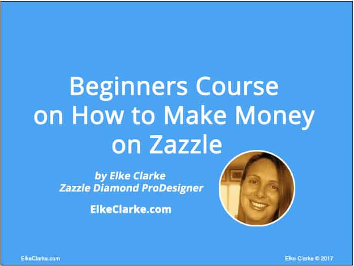 Beginners Course on How to Make Money on Zazzle