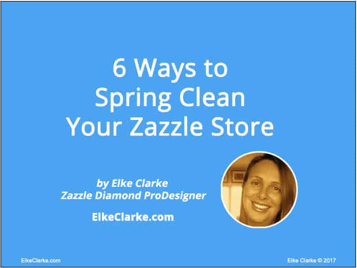 6 Ways to Spring Clean Your Zazzle Store