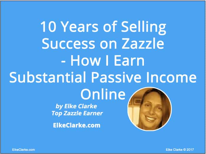 10 Years of Selling Success on Zazzle - How I Earn Substantial Passive Income Online