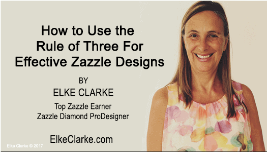 How to Use the Rule of Three For Effective Zazzle Product Designs with Elke Clarke, Diamond ProDesigner on Zazzle