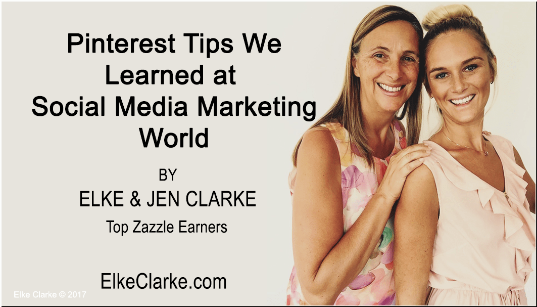 Pinterest Tips We Learned at Social Media Marketing World by Elke and Jen Clarke, Top Zazzle Earners