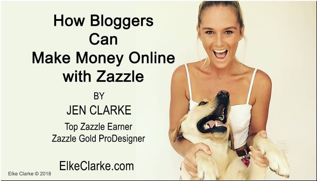 How Bloggers Can Make Money Online with Zazzle article by Jen Clarke Top Zazzle Earner