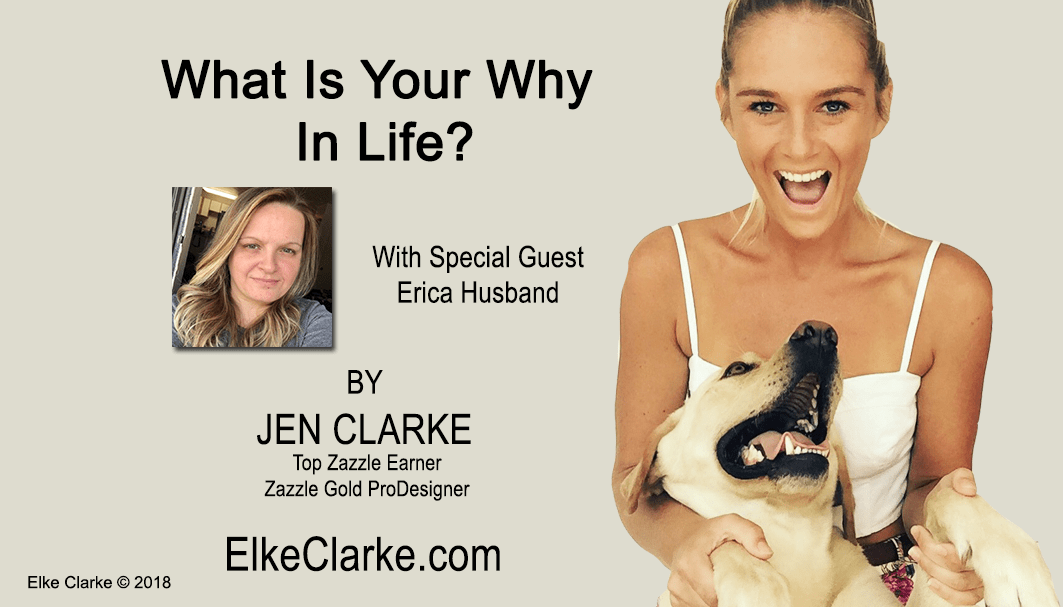 What Is Your Why In Life by Jen Clarke, Top Earner on Zazzle Featuring Erica Husband