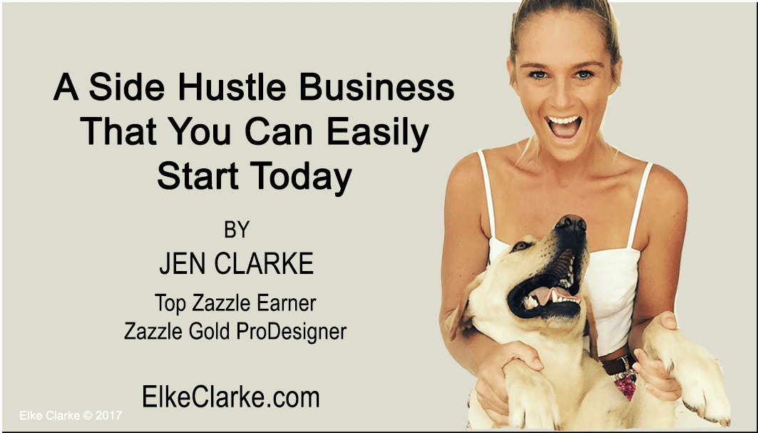 A Side Hustle Business That You Can Easily Start Today by Jen Clarke, Top Zazzle Earner