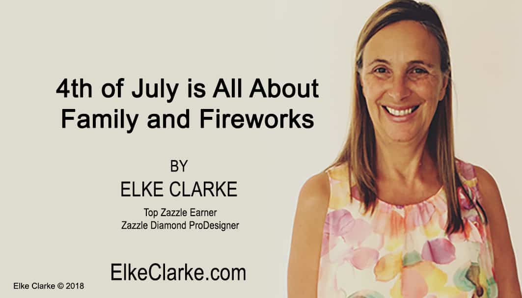 4th of July is All About Family and Fireworks by Elke Clarke Zazzle Top Earner