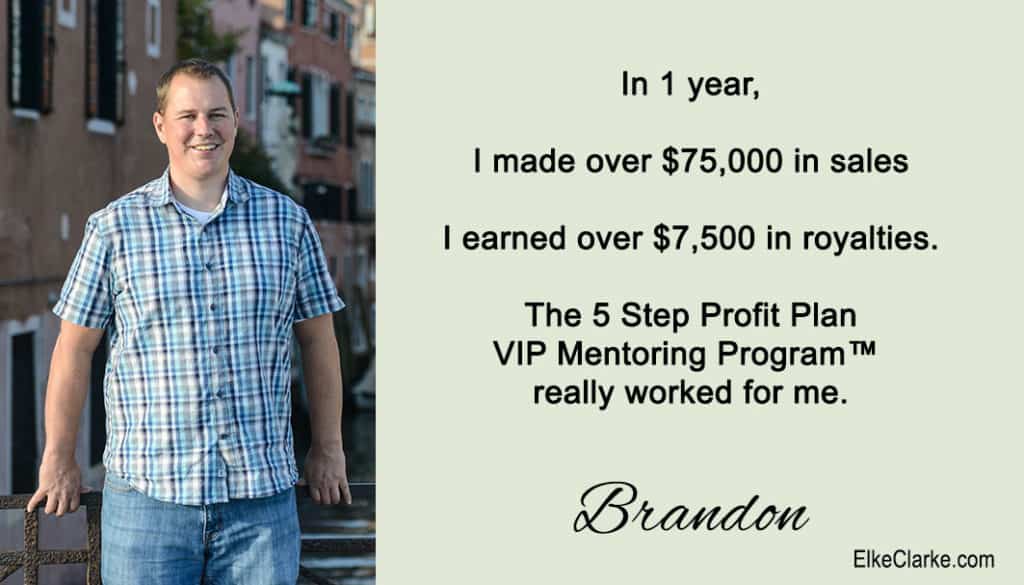 Brandon's Reason for His Zazzle Success is The 5 Step Profit Plan VIP Mentoring Program with Elke Clarke Top Zazzle Earner