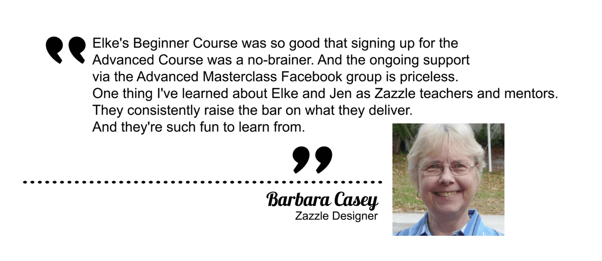 Testimonial from Barb Casey About 5 Step Profit Plan VIP Masterclass Mentoring Program with Elke Clarke Top Zazzle Earner