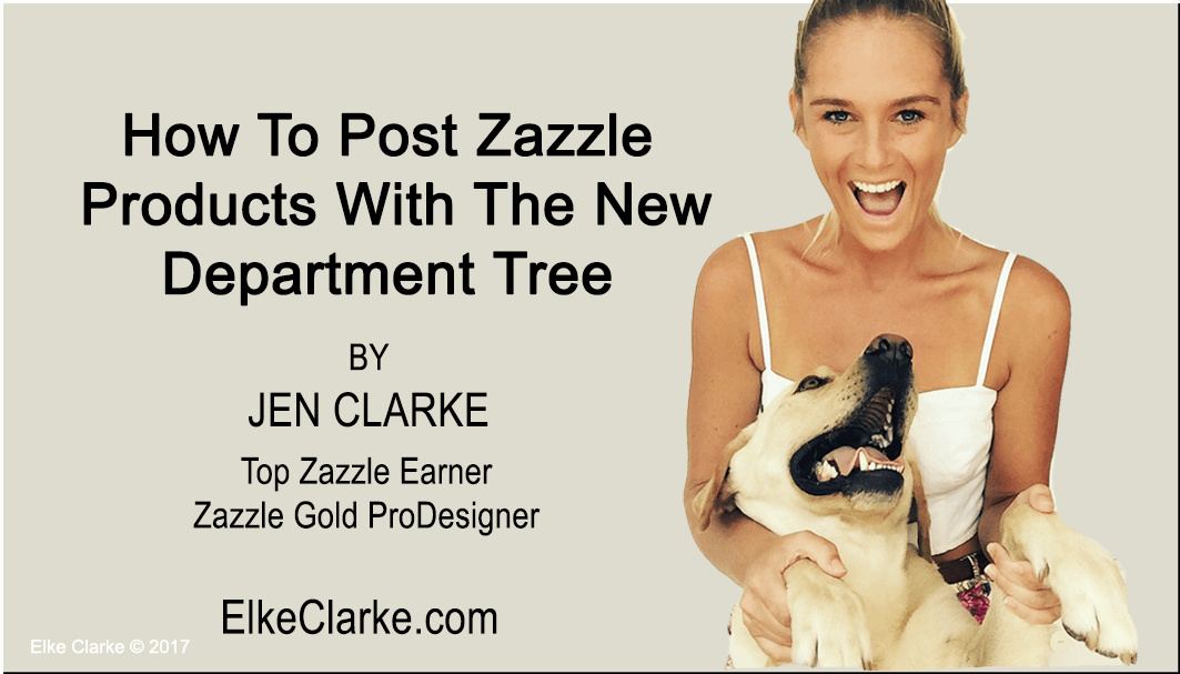 How to Post Zazzle Products with The New Department Tree by Jen Clarke Zazzle Gold Pro Designer