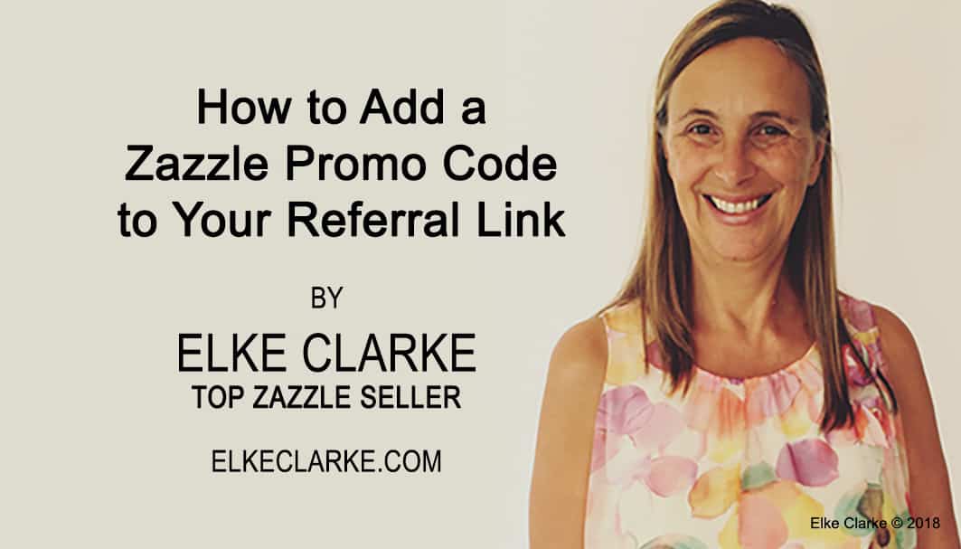 How to Add a Zazzle Promo Code to Your Referral Link by Elke Clarke Diamond Zazzle ProDesigner