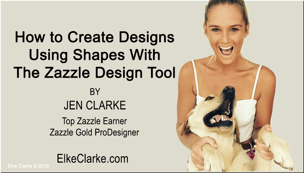 How to Create Designs Using Shapes with the Zazzle Design Tool By Jen Clarke, Top Zazzle Earner
