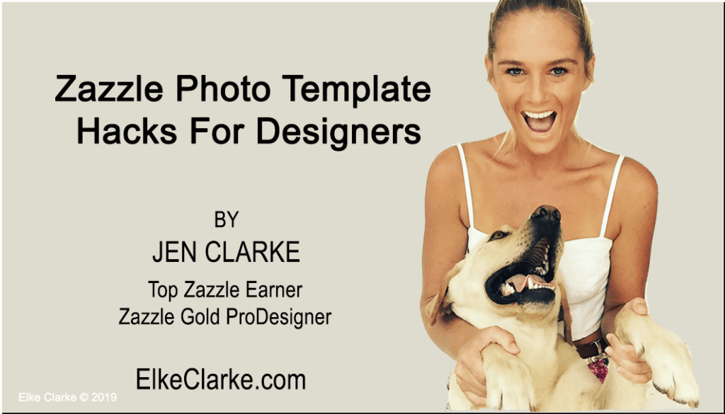 Zazzle Photo Template Hacks For Designers by Jen Clarke, Top Zazzle Earner