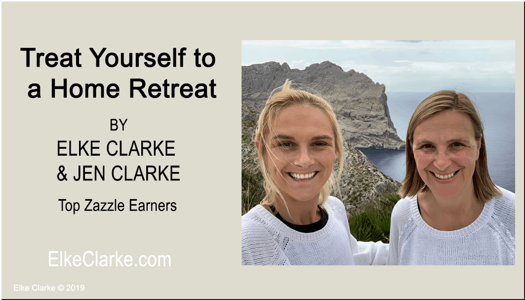 Treat Yourself to a Home Retreat by Elke Clarke and Jen Clarke, Top Zazzle Earners
