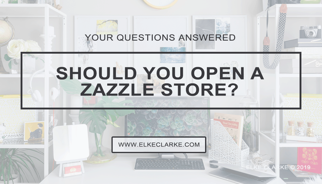 Should You Open a Zazzle Store by Elke Clarke and Jen Clarke, Top Zazzle Earners