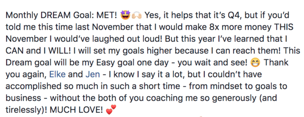 ZAZZLE SUCCESS STORY #1: Monthly dream goal: MET! I have made 8x more money this November than last November! This year I have learned that I CAN and I WILL. I will set my goals higher because I can reach them! This dream goal will be my easy goal one day- you wait and see! Thank you again Elke and Jen- I know I say it a lot, but I couldn't have accomplished so much in such a short time- from mindset to goals to business- without the both of you coaching me so generously (and tirelessly!) MUCH LOVE