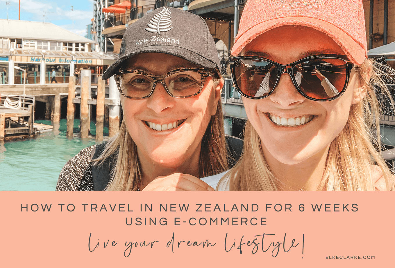 How to Travel in New Zealand for 6 Weeks Using E-Commerce andLive Your Dream Lifestyle by Elke Clarke