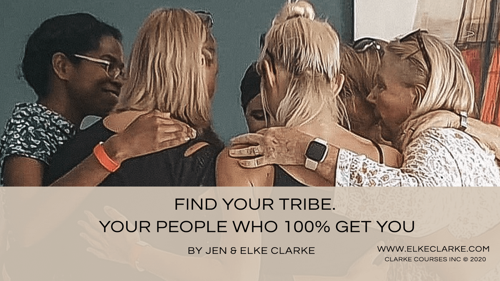 Find Your Tribe. Your People Who 100 Percent Get You, by Jen and Elke Clarke