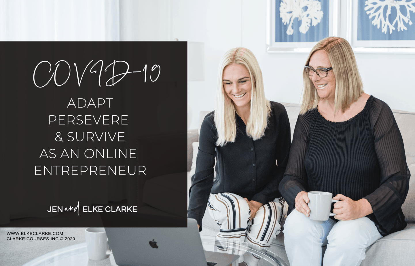 COVID-19 Adapt Persevere and Survive as an Online Entrepreneur with Jen and Elke Clarke