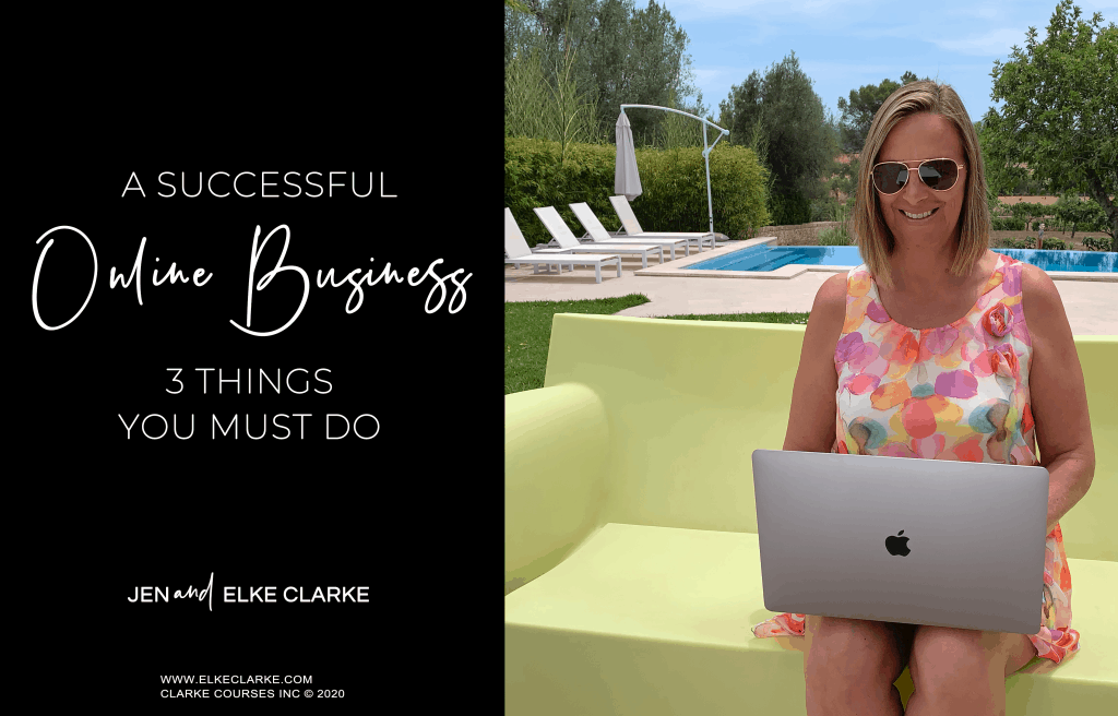 A Successful Online Business- 3 Things You Must Do by Elke Clarke, E-Commerce Online Business Coach and Expert