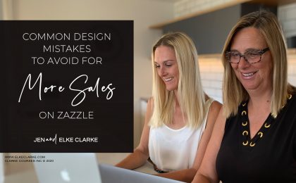 Jen and Elke Clarke | Common Design Mistakes to Avoid for More Sales on Zazzle