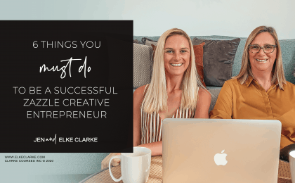 Jen and Elke Clarke | 6 Things You Must Do to be a Successful Zazzle Creative Entrepreneur