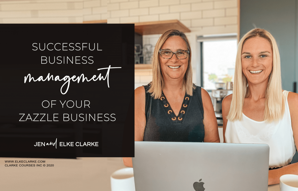 Successful Business Management for Your Zazzle Business with Jen and Elke Clarke