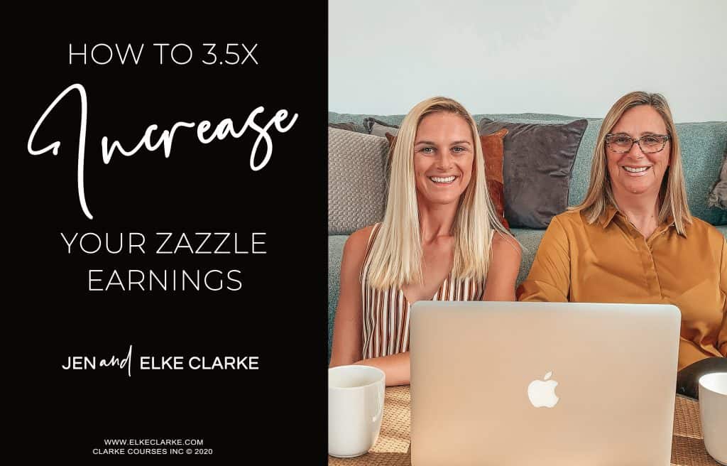 Elke Clarke | 3.5X Increase Your Zazzle Earnings