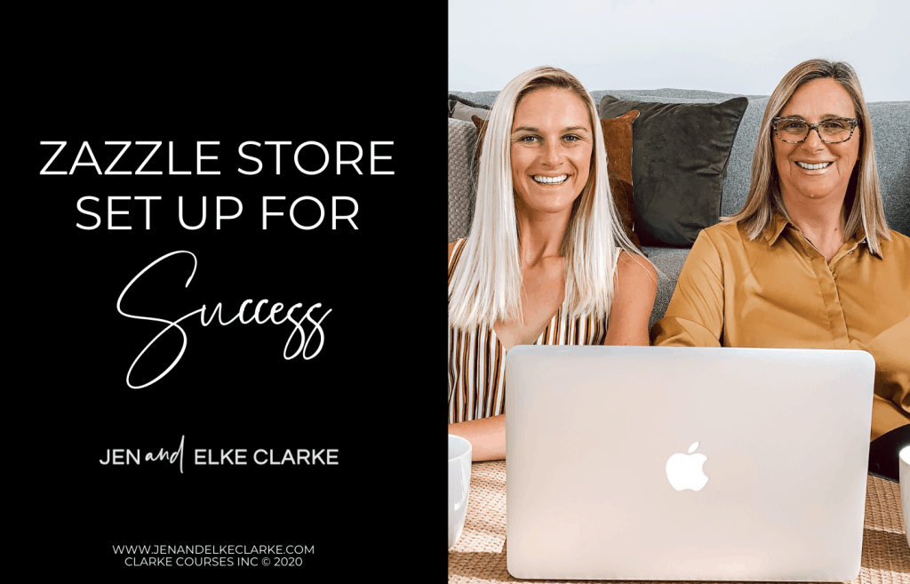 Zazzle Store Set Up for Success Jen and Elke Clarke Zazzle ProDesigners