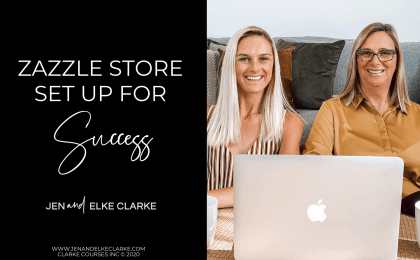 Zazzle Store Set Up for Success Jen and Elke Clarke Zazzle ProDesigners