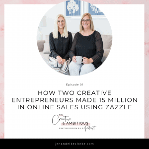 How Two Creative Entrepreneurs Made 15 Million in Sales Online Using Zazzle Jen and Elke Clarke Zazzle Experts