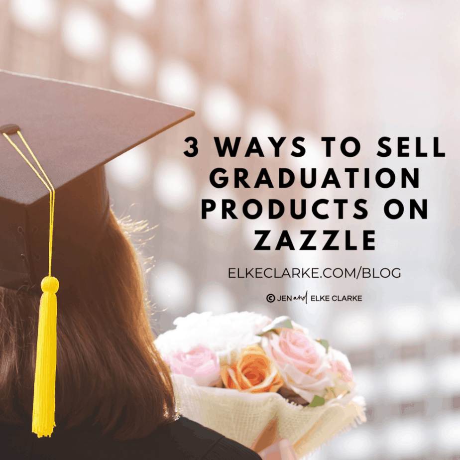 3 Ways to Sell Graduation Products on Zazzle