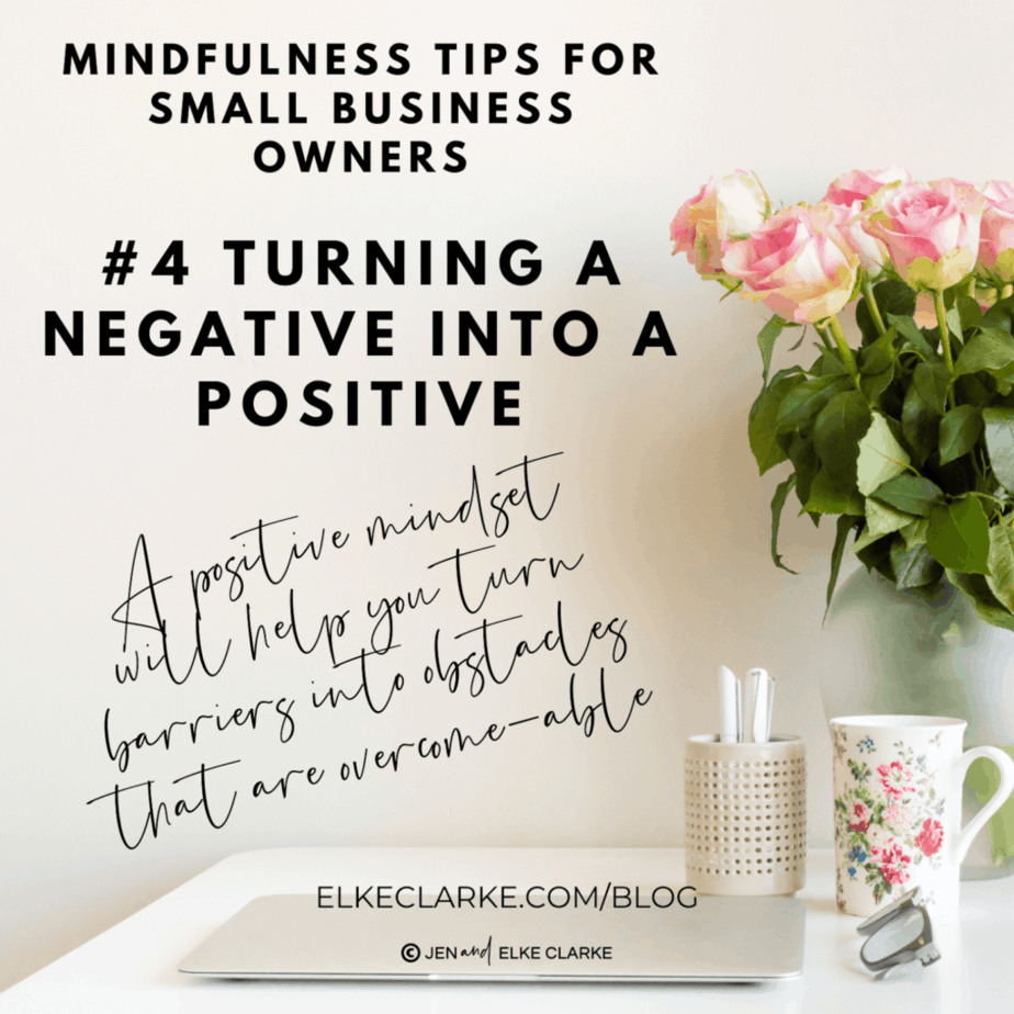 Mindfulness Strategies for Self-Employed Business Owners - Turning a Negative into a Positive