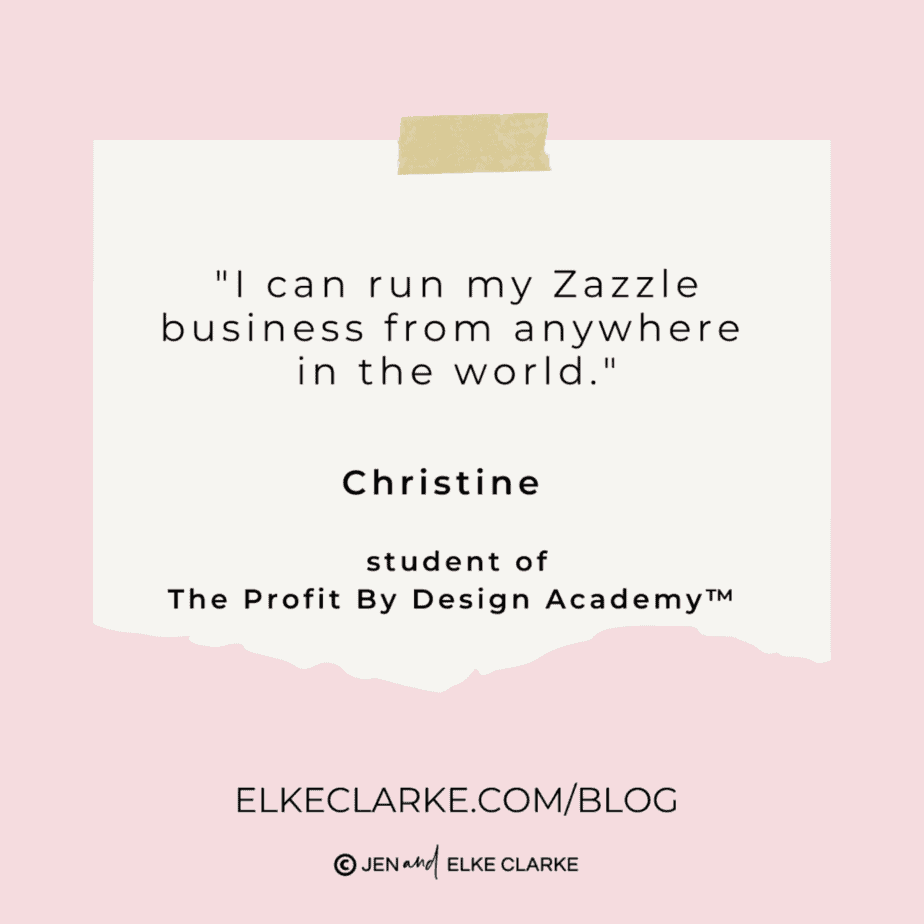 I can run my Zazzle business from anywhere in the world and be an ecommerce success story Christine Zazzle ecommerce success story.