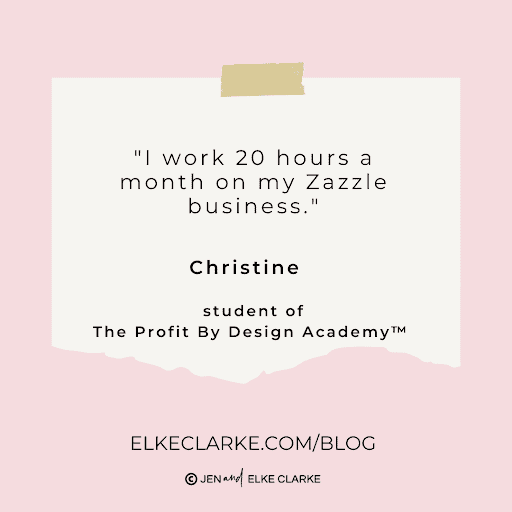 I work 20 hours a month on my Zazzle business Christine Zazzle ecommerce success story.