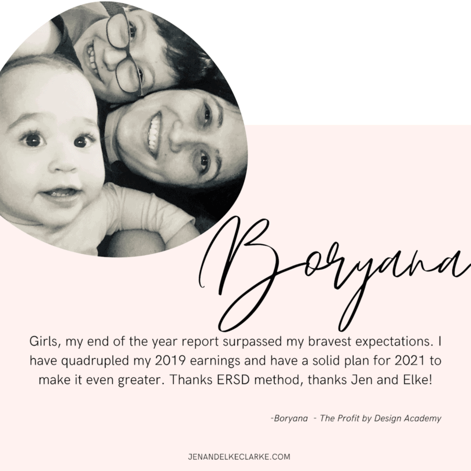 Boryana loves The ERSD Goal Setting Technique™ taught in The Profit by Design Academy™ because it helped her to 4X her Zazzle earnings from 2019 in 2020 thanks to Jen and Elke’s technique and coaching!