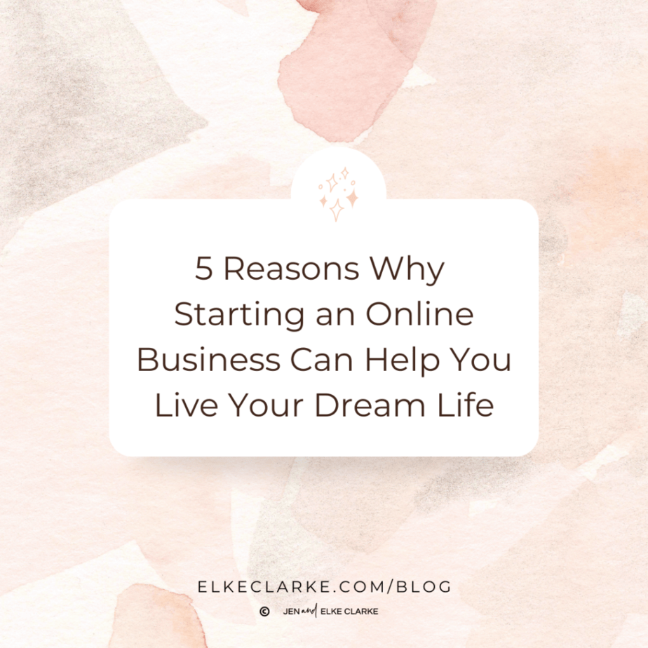5 Reasons Why Starting an Online Business Can Help You Live Your Dream Life