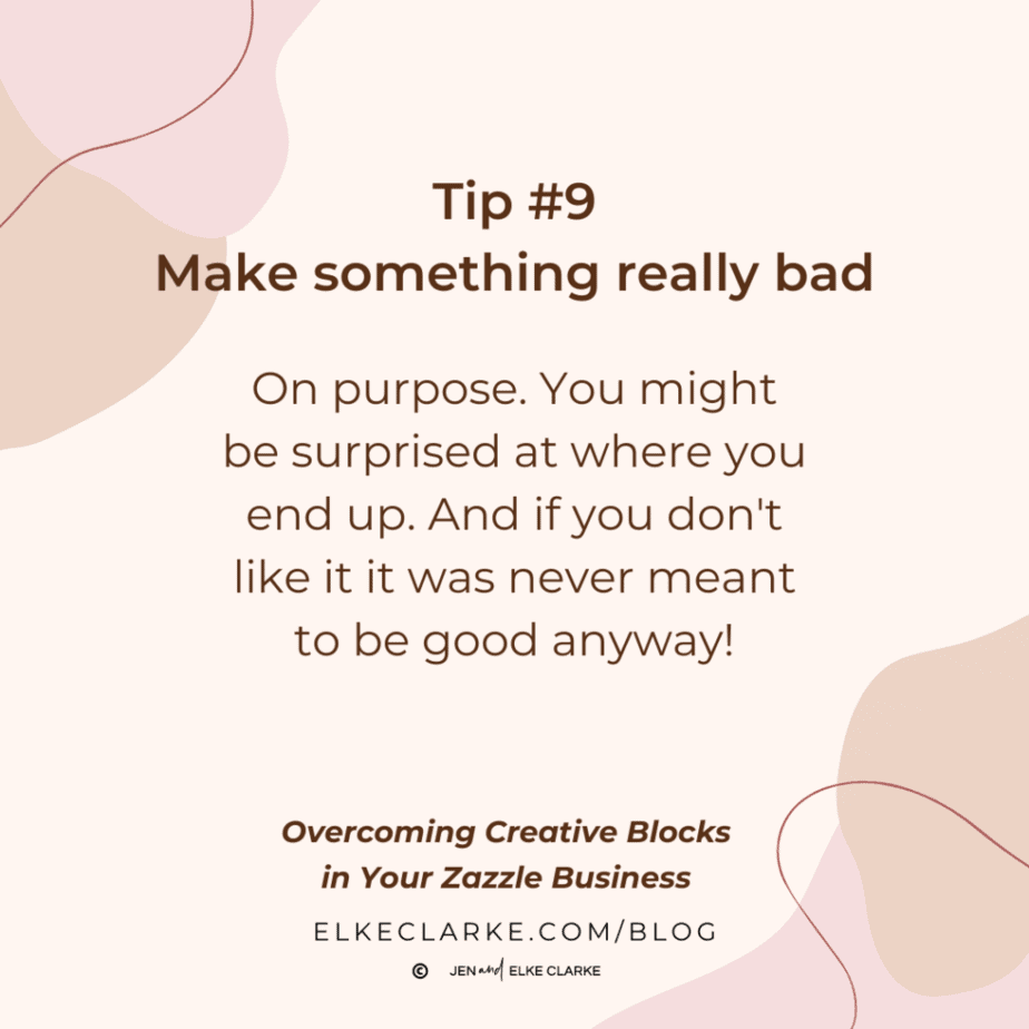 Overcoming Creative Blocks Tip #9 Make something really bad