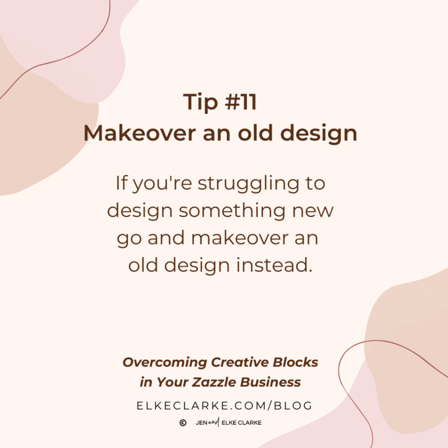 Overcoming Creative Blocks Tip #11 Makeover an old design on one of your Zazzle products